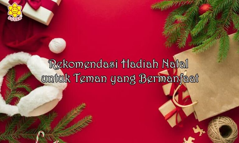 Rekomendasi Hadiah Natal untuk Teman yang Bermanfaat