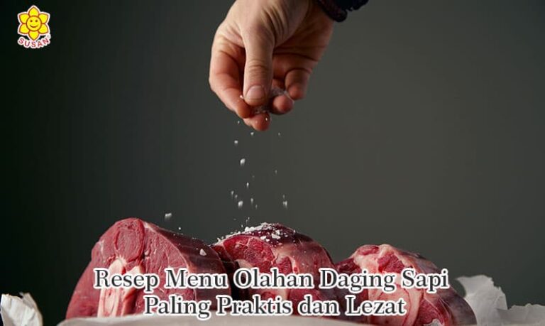 Resep Menu Olahan Daging Sapi Paling Praktis dan Lezat